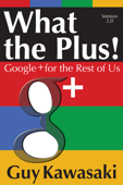 What the Plus! - Guy Kawasaki