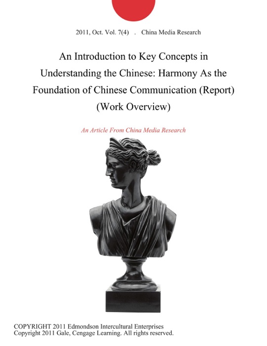 An Introduction to Key Concepts in Understanding the Chinese: Harmony As the Foundation of Chinese Communication (Report) (Work Overview)