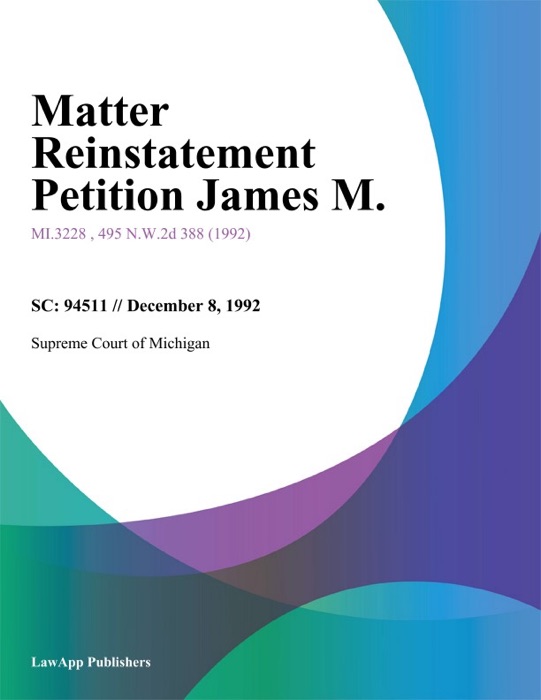 Matter Reinstatement Petition James M.