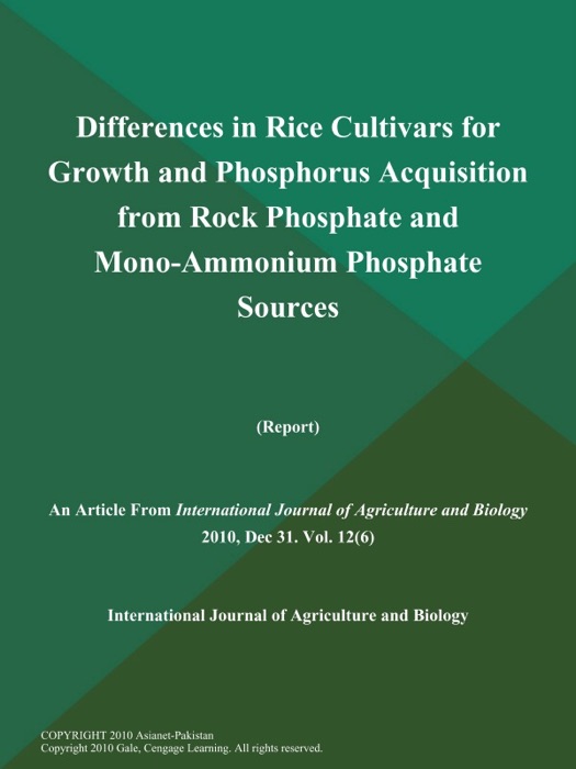 Differences in Rice Cultivars for Growth and Phosphorus Acquisition from Rock Phosphate and Mono-Ammonium Phosphate Sources (Report)