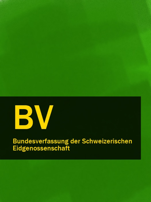 Bundesverfassung der Schweizerischen Eidgenossenschaft - BV 2016