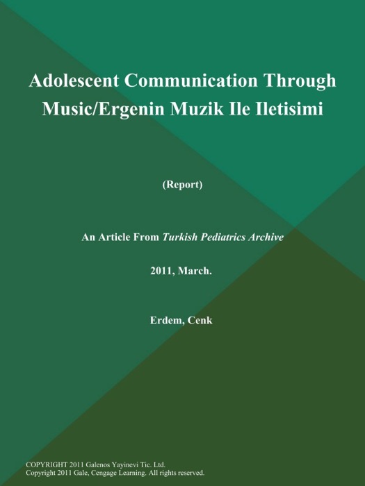 Adolescent Communication Through Music/Ergenin Muzik Ile Iletisimi (Report)