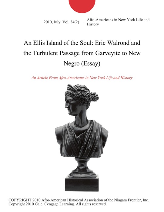 An Ellis Island of the Soul: Eric Walrond and the Turbulent Passage from Garveyite to New Negro (Essay)