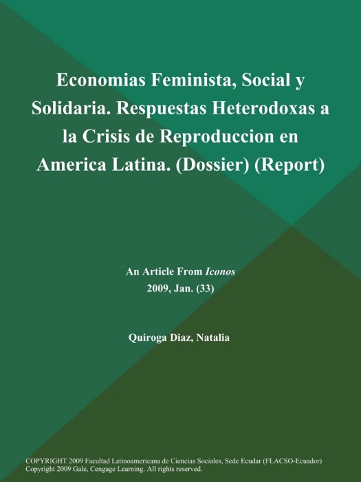 Economias Feminista, Social y Solidaria. Respuestas Heterodoxas a la Crisis de Reproduccion en America Latina (Dossier) (Report)