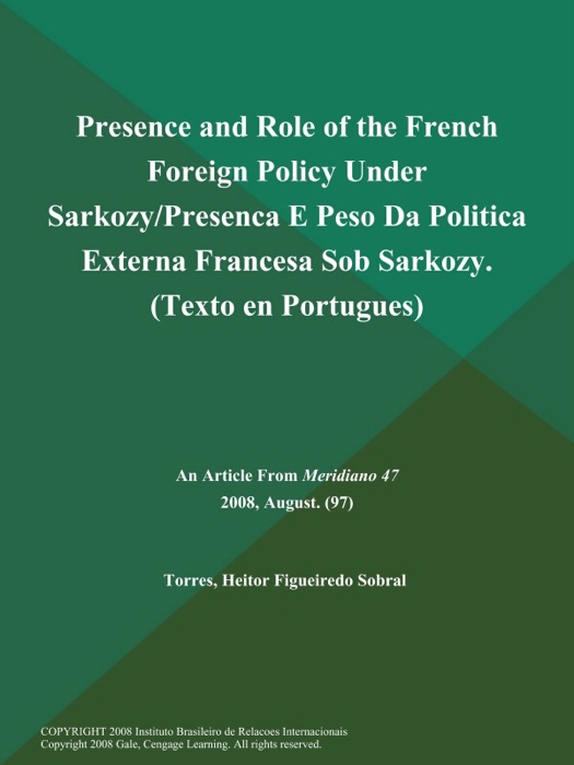 Presence and Role of the French Foreign Policy Under Sarkozy/Presenca E Peso Da Politica Externa Francesa Sob Sarkozy (Texto en Portugues)