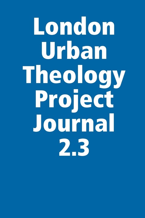 London Urban Theology Project Journal 2.3