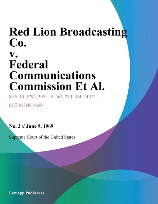 Red Lion Broadcasting Co. v. Federal Communications Commission Et Al.