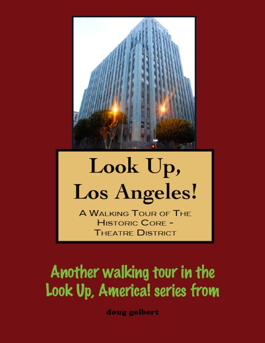 Look Up, Los Angeles! A Walking Tour of the Historic Core - Theatre District