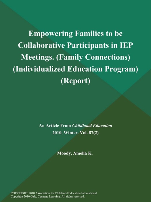 Empowering Families to be Collaborative Participants in IEP Meetings (Family Connections) (Individualized Education Program) (Report)