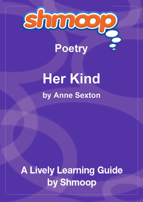 Her Kind: Shmoop Learning Guide