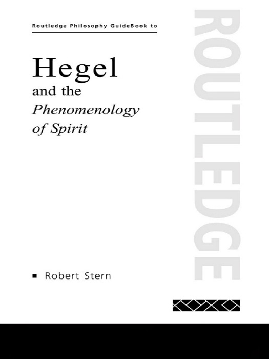 Routledge Philosophy GuideBook to Hegel and the Phenomenology of Spirit