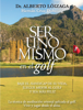 Ser uno mismo en el golf - Dr. Alberto Lóizaga & Hernán Cruz Dubourg