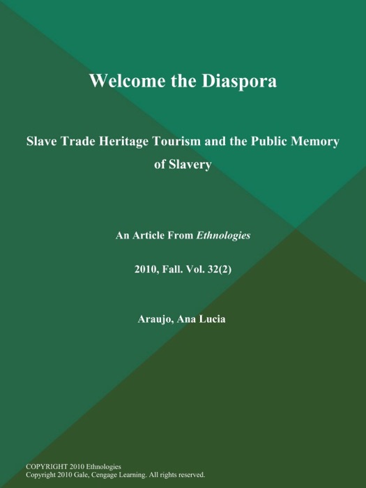 Welcome the Diaspora: Slave Trade Heritage Tourism and the Public Memory of Slavery
