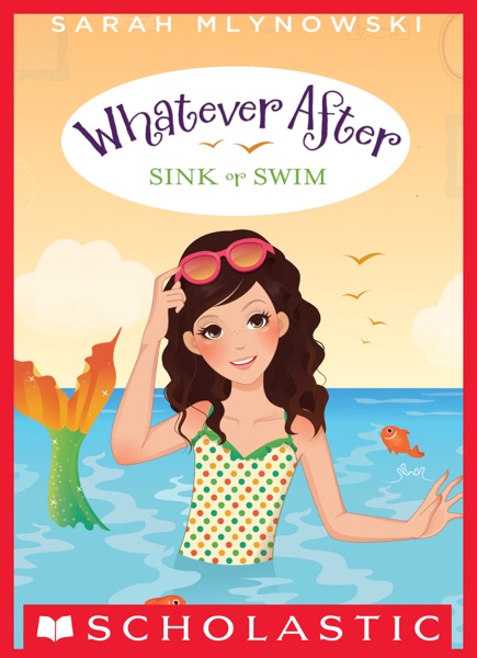 Whatever After #3: Sink or Swim