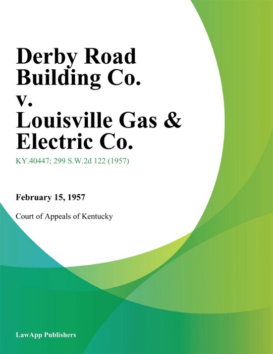 Derby Road Building Co. v. Louisville Gas & Electric Co.