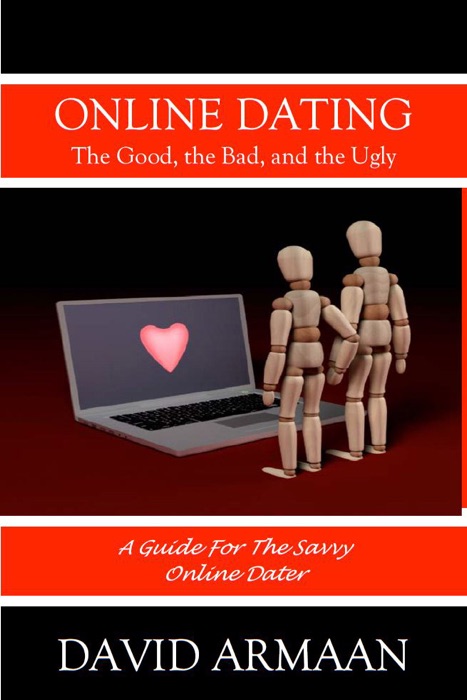 Online Dating. . . The Good the Bad, and the Ugly