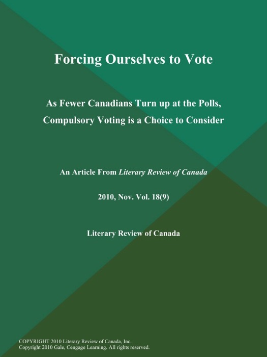 Forcing Ourselves to Vote: As Fewer Canadians Turn up at the Polls, Compulsory Voting is a Choice to Consider
