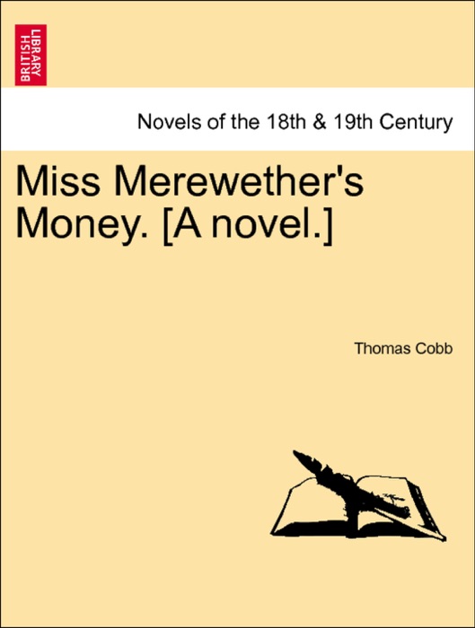 Miss Merewether's Money. [A novel.] Vol. II.