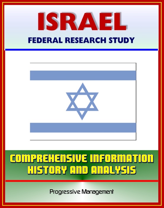 Israel: Federal Research Study and Country Profile with Comprehensive Information, History, and Analysis - Politics, Economy, Military