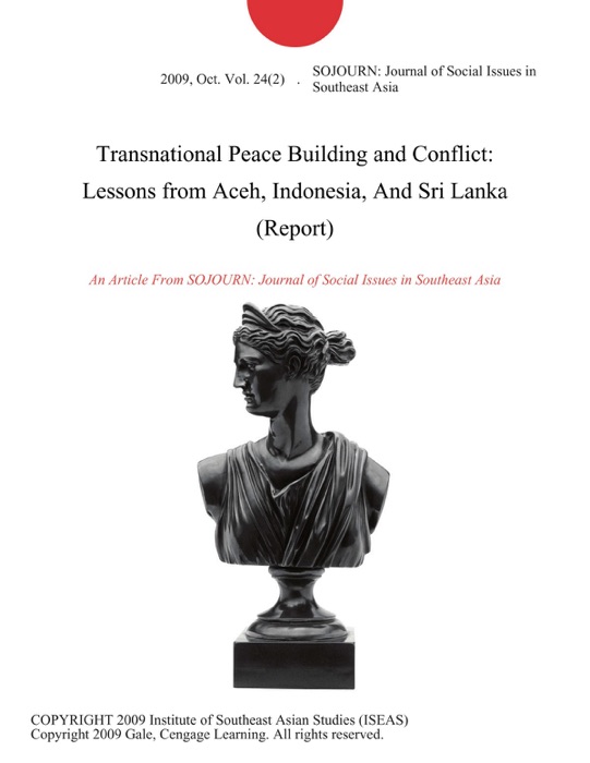 Transnational Peace Building and Conflict: Lessons from Aceh, Indonesia, And Sri Lanka (Report)