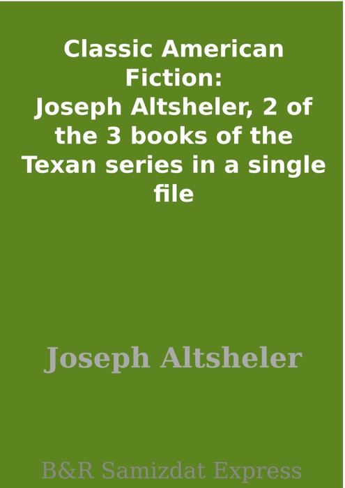 Classic American Fiction: Joseph Altsheler, 2 of the 3 books of the Texan series in a single file