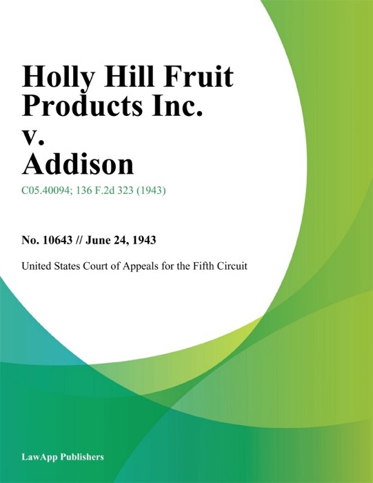 Holly Hill Fruit Products Inc. v. Addison