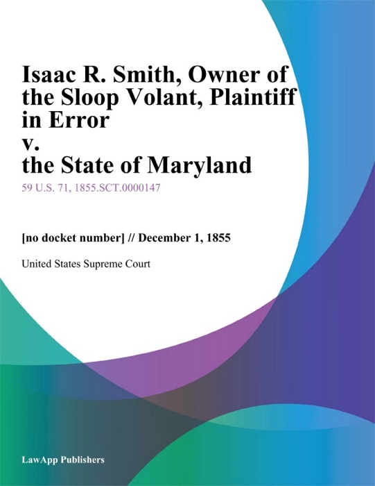 Isaac R. Smith, Owner of the Sloop Volant, Plaintiff in Error v. the State of Maryland