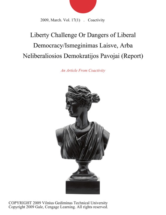 Liberty Challenge Or Dangers of Liberal Democracy/Ismeginimas Laisve, Arba Neliberaliosios Demokratijos Pavojai (Report)