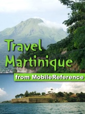 Martinique Travel Guide: Illustrated Guide to the Island of Martinique, Phrasebook and Maps (Mobi Travel)