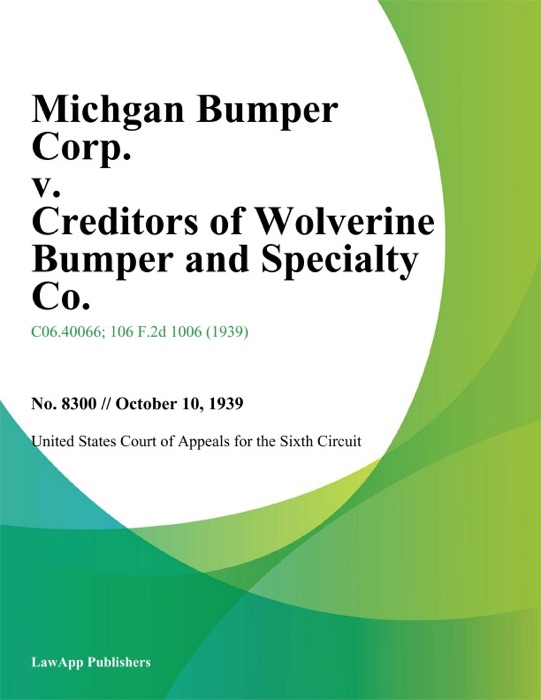 Michgan Bumper Corp. v. Creditors of Wolverine Bumper and Specialty Co.