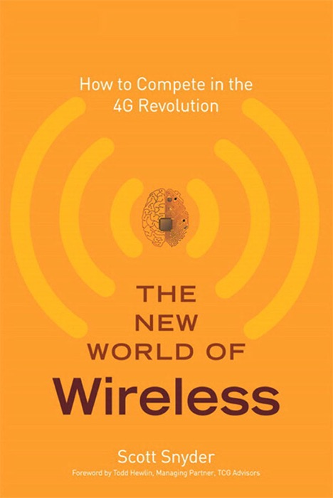 New World of Wireless, The: How to Compete in the 4G Revolution