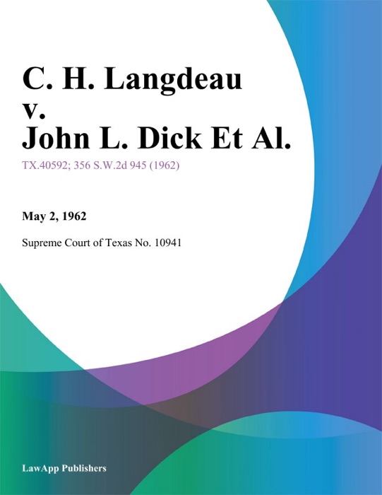 C. H. Langdeau v. John L. Dick Et Al.
