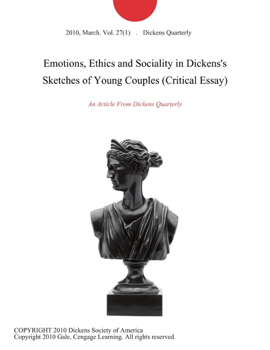 Emotions, Ethics and Sociality in Dickens's Sketches of Young Couples (Critical Essay)