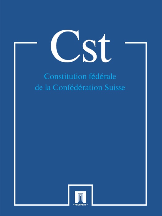 Constitution fédérale de la Confédération Suisse - Cst.