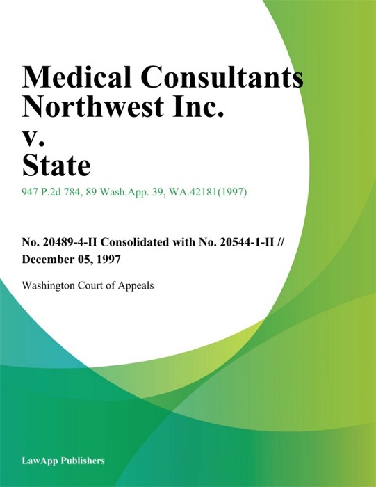 Medical Consultants Northwest Inc. V. State