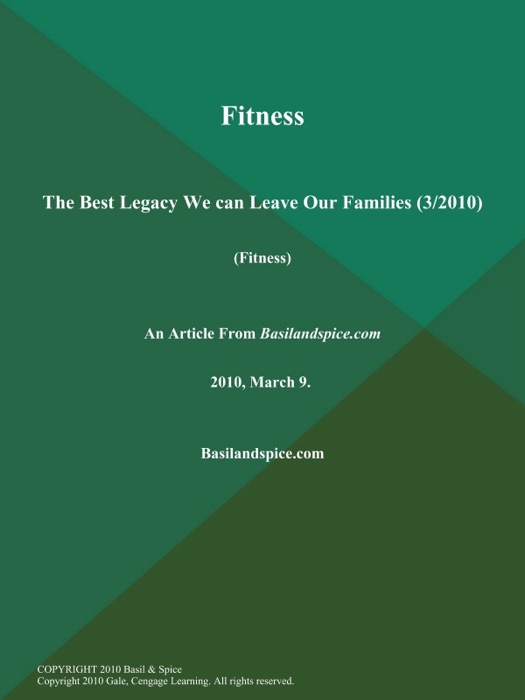 Fitness: The Best Legacy We Can Leave Our Families (3/2010) (Fitness)