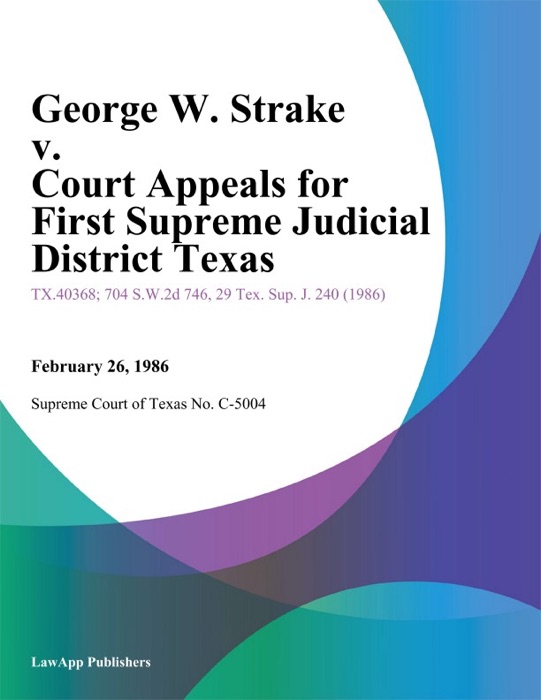 George W. Strake v. Court Appeals for First Supreme Judicial District Texas