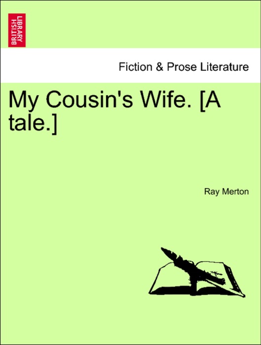 My Cousin's Wife. [A tale.]