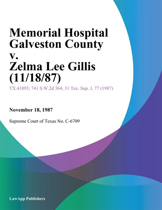 Memorial Hospital Galveston County v. Zelma Lee Gillis