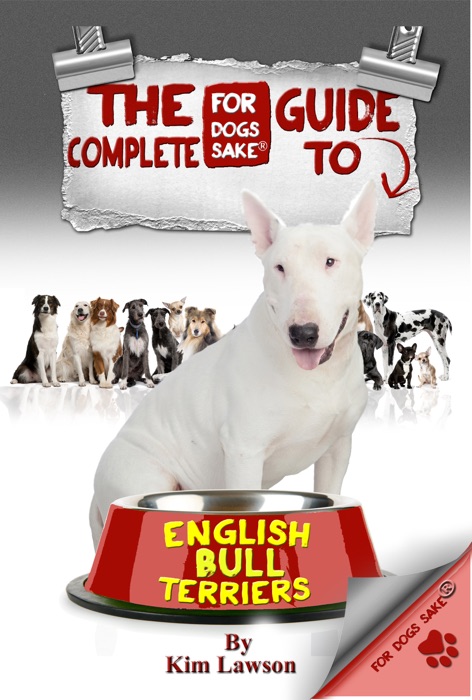 The Complete Guide to English Bull Terriers