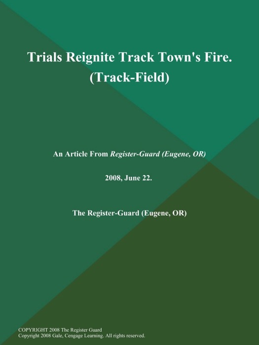 Trials Reignite Track Town's Fire (Track-Field)