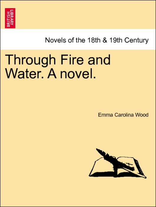 Through Fire and Water. A novel. Vol. I.
