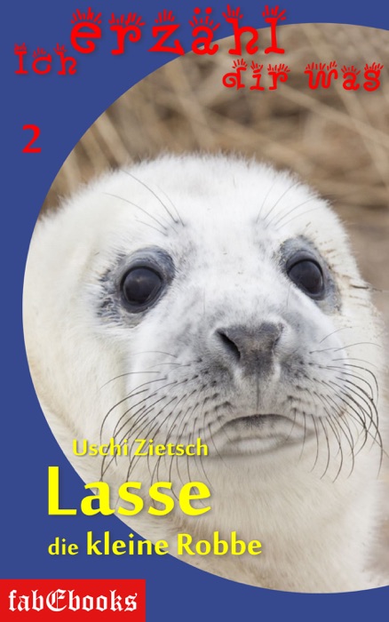 Ich erzähl dir was 2: Lasse, die kleine Robbe