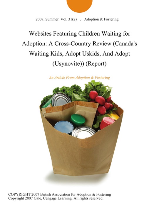 Websites Featuring Children Waiting for Adoption: A Cross-Country Review (Canada's Waiting Kids, Adopt Uskids, And Adopt (Usynovite)) (Report)