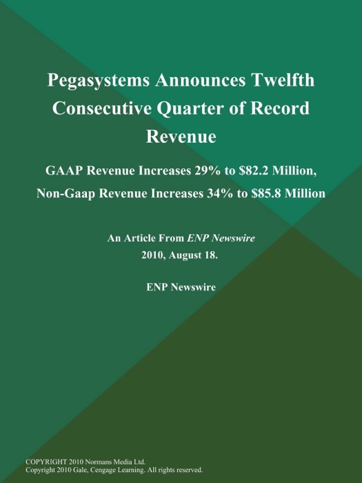 Pegasystems Announces Twelfth Consecutive Quarter of Record Revenue; GAAP Revenue Increases 29% to $82.2 Million, Non-Gaap Revenue Increases 34% to $85.8 Million