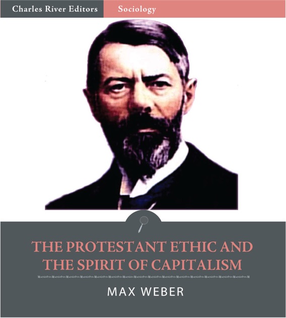 The Protestant Ethic And The Spirit Of Capitalism The Protestant Ethic and the Spirit of Capitalism by Max Weber on Apple