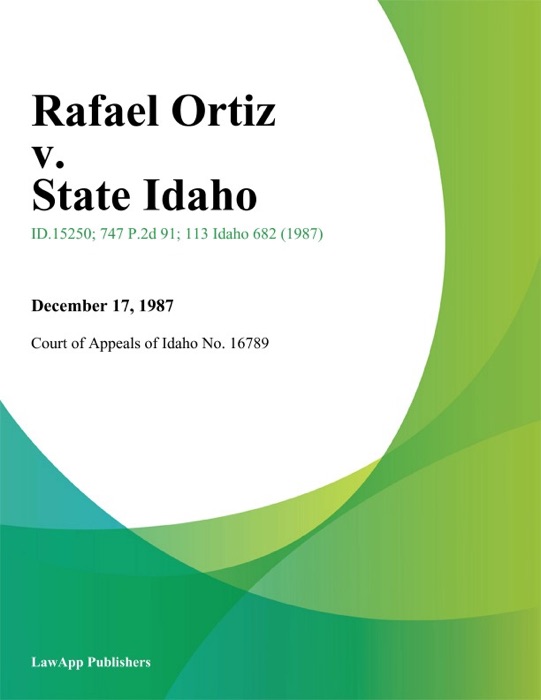 Rafael Ortiz v. State Idaho