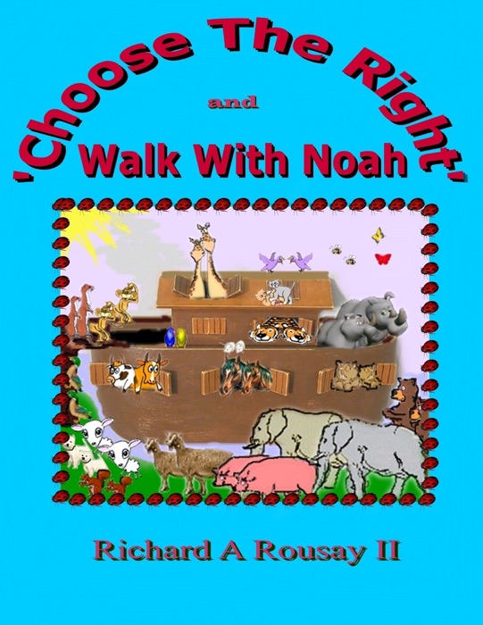 Choose the Right & Walk with Noah