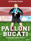 Palloni bucati. Il flop del calcio italiano - Stefano Righi