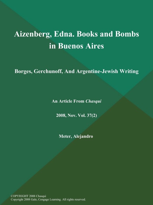 Aizenberg, Edna. Books and Bombs in Buenos Aires: Borges, Gerchunoff, And Argentine-Jewish Writing